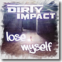 Cover: Dirty Impact - Lose Myself