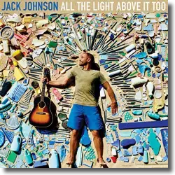 Cover: Jack Johnson - All The Light Above It Too