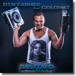 Cover: DJ N'Farmer feat. Geilomat - Basstard