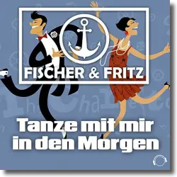 Cover: Fischer & Fritz - Tanze mit mir in den Morgen