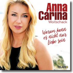 Cover: Anna-Carina Woitschack - Warum kann es nicht nur Liebe sein