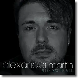 Cover: Alexander Martin - Alles was ich will
