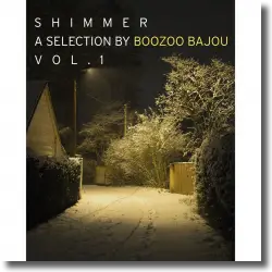 Cover: Shimmer  A Selection by Boozoo Bajou Vol.1 - Various Artists