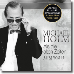 Cover: Michael Holm - Als die alten Zeiten jung war'n