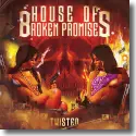 Cover:  House Of Broken Promises - Twisted