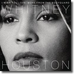 Cover: Whitney Houston - I Wish You Love: More From The Bodyguard