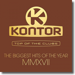 Cover: Kontor Top Of The Clubs - The Biggest Hits Of The Year MMXVII - Various Artists