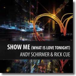 Cover: Andy Schirmer & Rick Cue - Show Me (What Is Love Tonight)