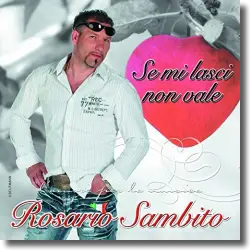 Cover: Rosario Sambito - Se Mi Lasci Non Vale