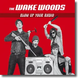 Cover: The Wake Woods - Blow Up Your Radio