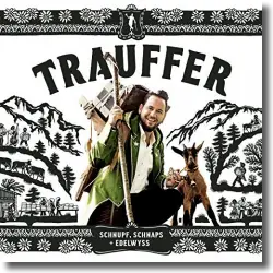 Cover: Trauffer - Schnupf, Schnaps + Edelwyss