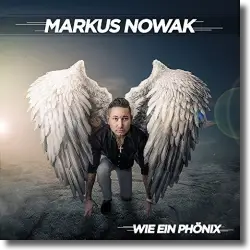 Cover: Markus Nowak - Wie ein Phnix
