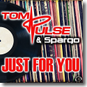 Tom Pulse & Spargo - Just For You