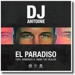 Cover: DJ Antoine feat. Armando & Jimmi The Dealer - El Paradiso