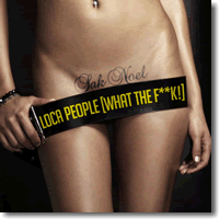 Cover: Sak Noel - Loca People (What The F**k!)