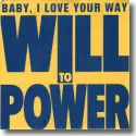 Cover:  Will To Power - Baby, I Love Your Way