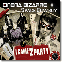 Cover: Cinema Bizarre + Space Cowboy - I Came 2 Party