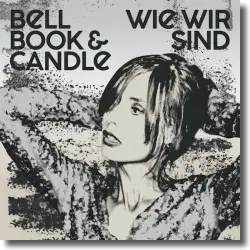 Cover: Bell Book & Candle - Wie wir sind