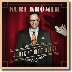 Cover: Kurt Krmer - Heute stimmt alles