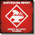 Goitzsche Front - Deines Glckes Schmied