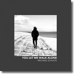 Cover: Michael Schulte - You Let Me Walk Alone
