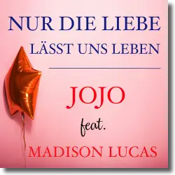Cover: JOJO feat. Madison Lucas - Nur die Liebe lsst uns leben