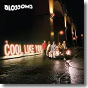 Cover:  Blossoms - Cool Like You