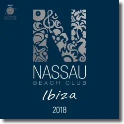 Cover: Nassau Beach Club Ibiza 2018 - Various Artists