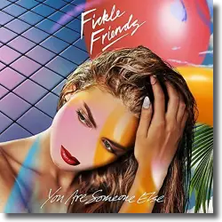 Cover: Fickle Friends - You Are Someone Else
