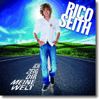 Cover: Rico Seith - Ich zeig dir meine Welt
