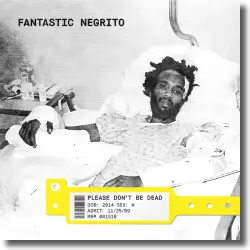 Cover: Fantastic Negrito - Please Don't Be Dead
