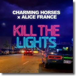 Cover: Charming Horses & Alice France - Kill The Lights