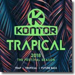 Cover: Kontor Trapical 2018 - The Festival Season - Various Artists