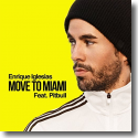 Cover: Enrique Iglesias feat. Pitbull - Move To Miami