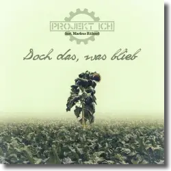 Cover: Projekt Ich feat. Markus Khnel - Doch das, was blieb