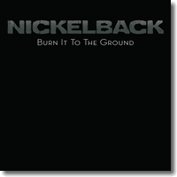Cover: Nickelback - Burn It To The Ground