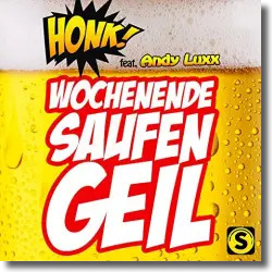 Cover: Honk! feat. Andy Luxx - Wochenende, Saufen, Geil