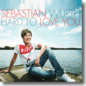 Cover: Sebastian Wurth - Hard To Love You