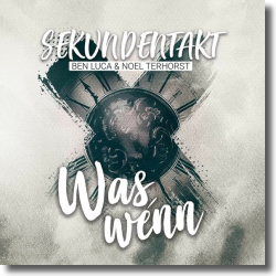 Cover: Sekundentakt, Ben Luca & Noel Terhorst - Was, wenn