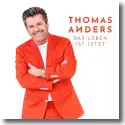 Cover:  Thomas Anders - Das Leben ist jetzt