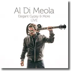 Cover: Al Di Meola - Elegant Gypsy & More LIVE