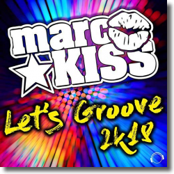 Cover: Marc Kiss - Let's Groove 2k18