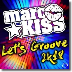 Cover: Marc Kiss - Let's Groove 2k18