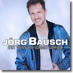 Cover: Jrg Bausch - Erst wenn's im Sommer schneit