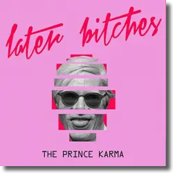Cover: The Prince Karma - Later Bitches