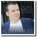 Cover:  Alex Pahlke - Du hast mich belogen
