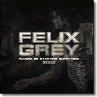 Cover: Felix Grey - Wanna Be Starting Something