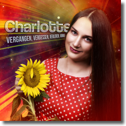 Cover: Charlotte - Vergangen, vergessen, verloren, vorbei