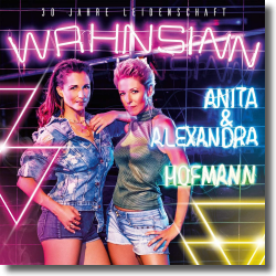Cover: Anita & Alexandra Hofmann - Wahnsinn - 30 Jahre Leidenschaft