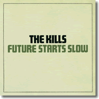 Cover: The Kills - Future Starts Slow